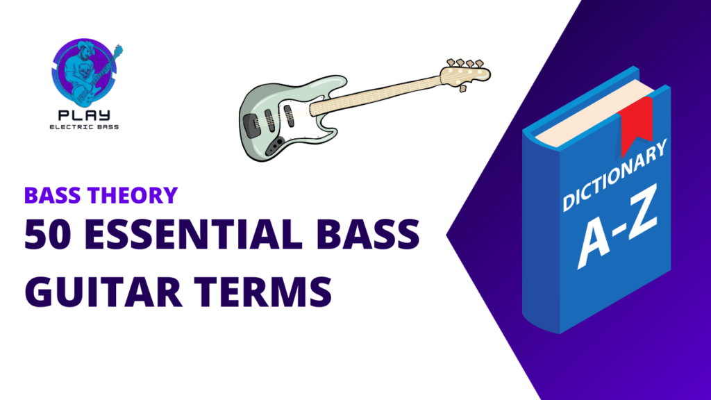 Glossary of 50 bass guitar terms